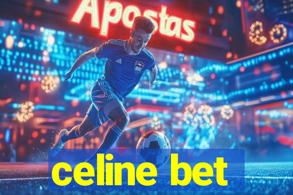 celine bet